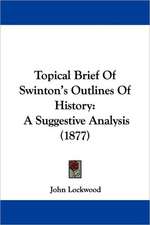 Topical Brief Of Swinton's Outlines Of History