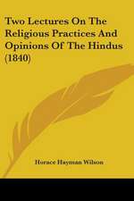 Two Lectures On The Religious Practices And Opinions Of The Hindus (1840)