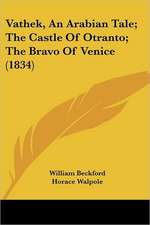 Vathek, An Arabian Tale; The Castle Of Otranto; The Bravo Of Venice (1834)