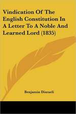 Vindication Of The English Constitution In A Letter To A Noble And Learned Lord (1835)