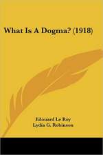 What Is A Dogma? (1918)