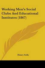 Working Men's Social Clubs And Educational Institutes (1867)