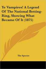 Ye Vampires! A Legend Of The National Betting-Ring, Showing What Became Of It (1875)