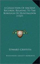 A Collection Of Ancient Records, Relating To The Borough Of Huntingdon (1727)