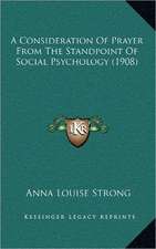 A Consideration Of Prayer From The Standpoint Of Social Psychology (1908)