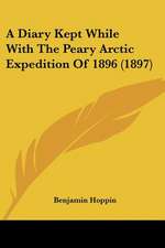 A Diary Kept While With The Peary Arctic Expedition Of 1896 (1897)