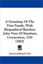 A Genealogy Of The Viets Family, With Biographical Sketches