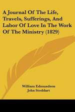 A Journal Of The Life, Travels, Sufferings, And Labor Of Love In The Work Of The Ministry (1829)