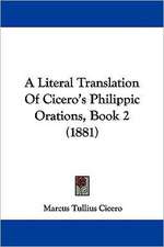 A Literal Translation Of Cicero's Philippic Orations, Book 2 (1881)