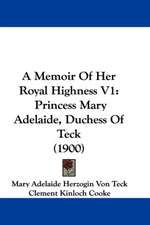 A Memoir Of Her Royal Highness V1