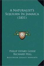 A Naturalist's Sojourn In Jamaica (1851)