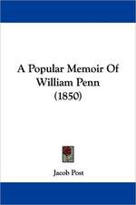 A Popular Memoir Of William Penn (1850)