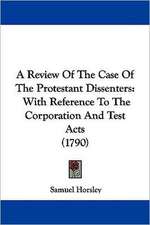 A Review Of The Case Of The Protestant Dissenters