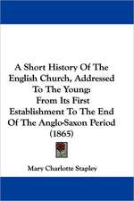 A Short History Of The English Church, Addressed To The Young