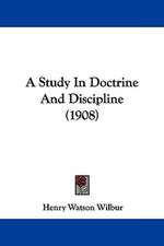 A Study In Doctrine And Discipline (1908)