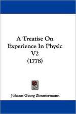 A Treatise On Experience In Physic V2 (1778)