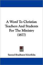 A Word To Christian Teachers And Students For The Ministry (1877)