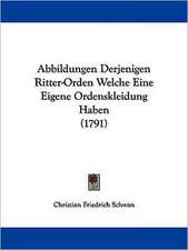 Abbildungen Derjenigen Ritter-Orden Welche Eine Eigene Ordenskleidung Haben (1791)