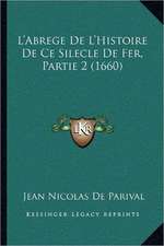 L'Abrege De L'Histoire De Ce Silecle De Fer, Partie 2 (1660)