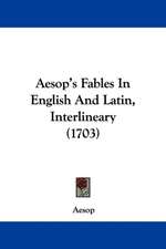 Aesop's Fables In English And Latin, Interlineary (1703)