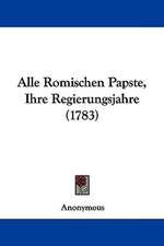 Alle Romischen Papste, Ihre Regierungsjahre (1783)