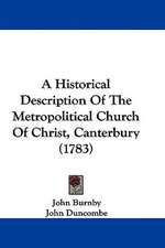 A Historical Description Of The Metropolitical Church Of Christ, Canterbury (1783)