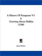 A History Of Fungusses V1-2