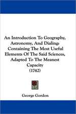 An Introduction To Geography, Astronomy, And Dialing