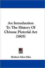 An Introduction To The History Of Chinese Pictorial Art (1905)