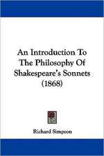 An Introduction To The Philosophy Of Shakespeare's Sonnets (1868)