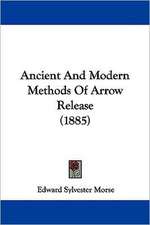 Ancient And Modern Methods Of Arrow Release (1885)