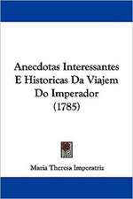 Anecdotas Interessantes E Historicas Da Viajem Do Imperador (1785)