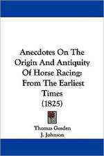 Anecdotes On The Origin And Antiquity Of Horse Racing