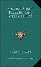 Angling Songs From Border Streams (1907)