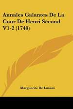 Annales Galantes De La Cour De Henri Second V1-2 (1749)