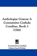 Anthologiae Graecae a Constantino Cephala Conditae, Book 3 (1766)