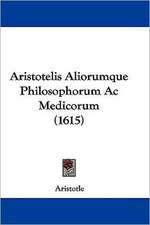 Aristotelis Aliorumque Philosophorum Ac Medicorum (1615)