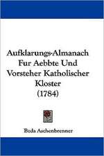 Aufklarungs-Almanach Fur Aebbte Und Vorsteher Katholischer Kloster (1784)