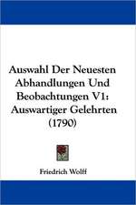 Auswahl Der Neuesten Abhandlungen Und Beobachtungen V1