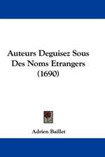 Auteurs Deguisez Sous Des Noms Etrangers (1690)