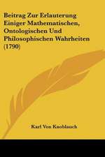 Beitrag Zur Erlauterung Einiger Mathematischen, Ontologischen Und Philosophischen Wahrheiten (1790)