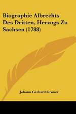 Biographie Albrechts Des Dritten, Herzogs Zu Sachsen (1788)