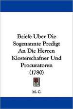 Briefe Uber Die Sogenannte Predigt An Die Herren Klosterschafner Und Procuratoren (1780)