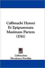 Callimachi Hymni Et Epigrammata Maximam Partem (1741)