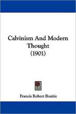 Calvinism And Modern Thought (1901)