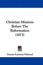 Christian Missions Before The Reformation (1873)