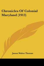 Chronicles Of Colonial Maryland (1913)