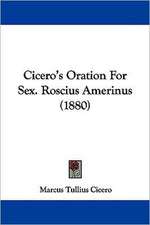 Cicero's Oration For Sex. Roscius Amerinus (1880)