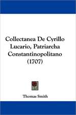 Collectanea De Cyrillo Lucario, Patriarcha Constantinopolitano (1707)