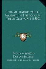 Commentarius Paulli Manutii In Epistolas M. Tullii Ciceronis (1580)